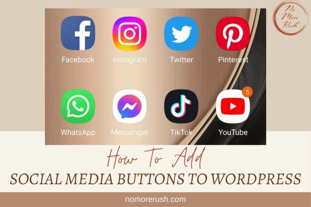 How To Add Social Media Buttons To WordPress - No More Rush