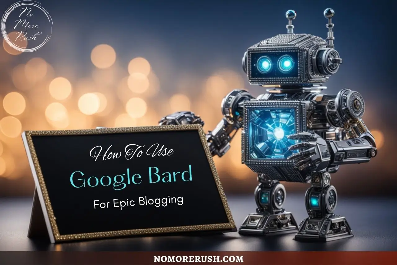 how to use google bard for epic blogging
