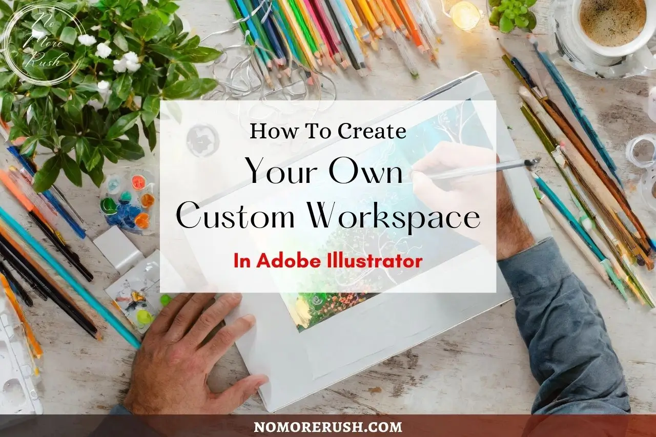 how to create your own custom workspace in adobe illustrator